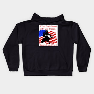 If You Don't Stand with Our Troops, Stand in Front of Them Kids Hoodie